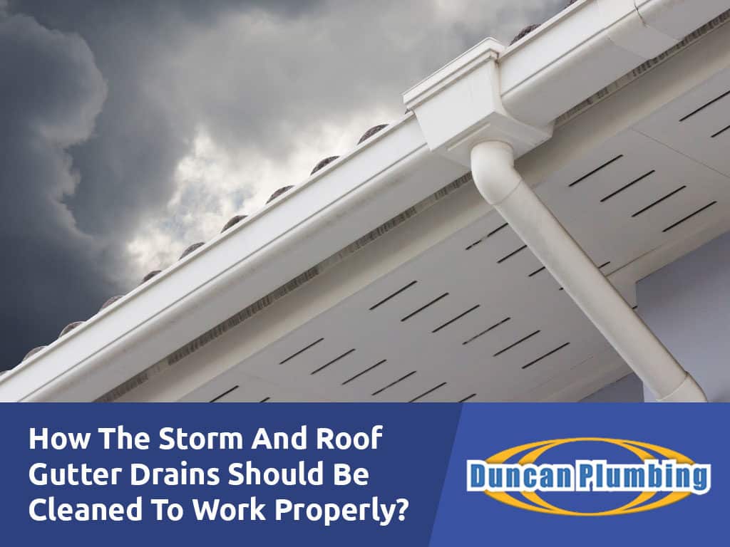 How the storm and roof gutter drains should be cleaned to work properly